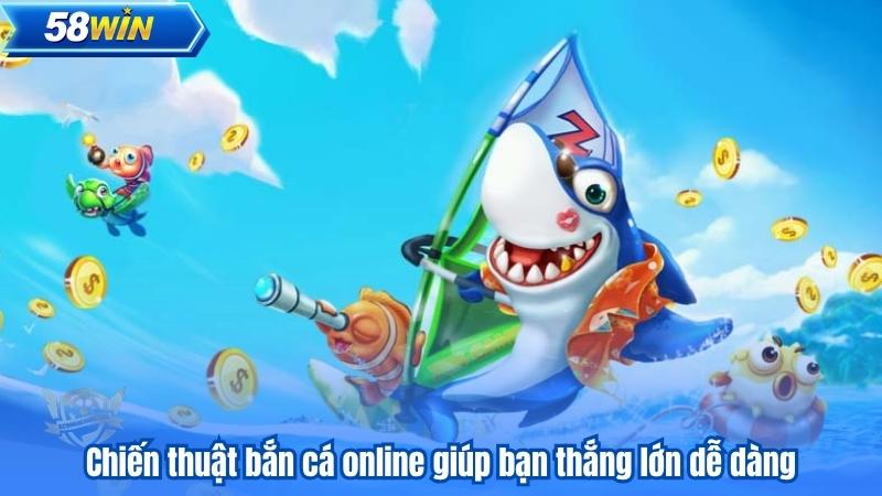 Bắn Cá Online 58WIN – Giải Trí Đỉnh Cao, Phần Thưởng Giá Trị 7 Chiến thuật bắn cá online giúp bạn thắng lớn dễ dàng