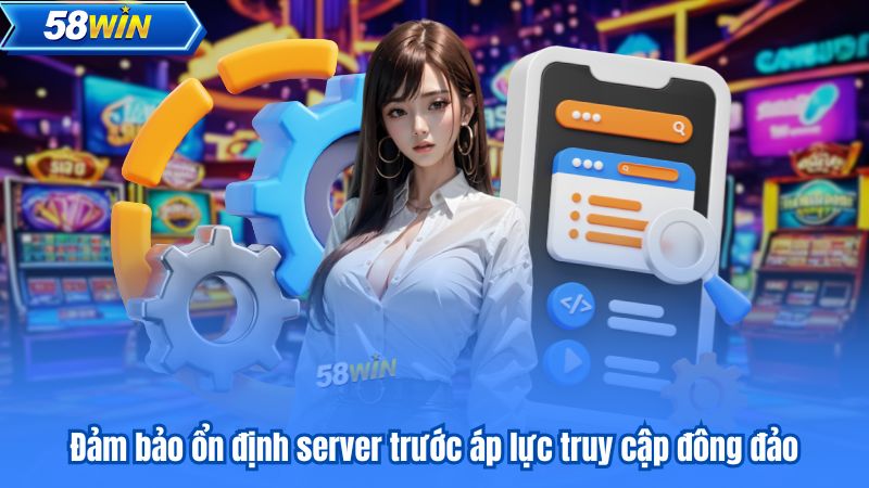 Đảm bảo ổn định server trước áp lực truy cập đông đảo