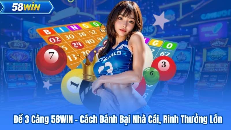 Đề 3 Càng 58WIN – Cách Đánh Bại Nhà Cái, Rinh Thưởng Lớn 1 Đề 3 Càng 58WIN – Cách Đánh Bại Nhà Cái, Rinh Thưởng Lớn