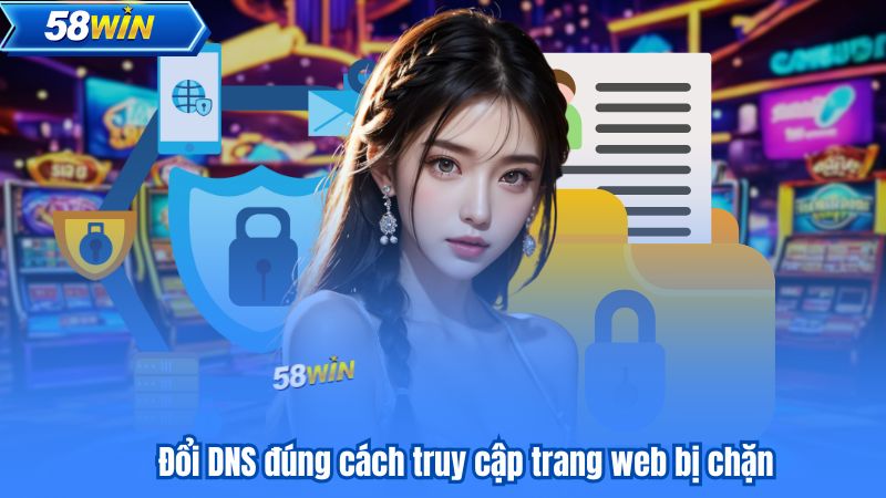 Đổi DNS đúng cách truy cập trang web bị chặn