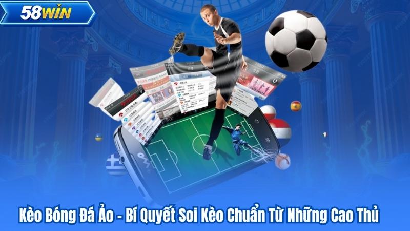 Kèo Bóng Đá Ảo - Bí Quyết Soi Kèo Chuẩn Từ Những Cao Thủ 1 Kèo Bóng Đá Ảo - Bí Quyết Soi Kèo Chuẩn Từ Những Cao Thủ