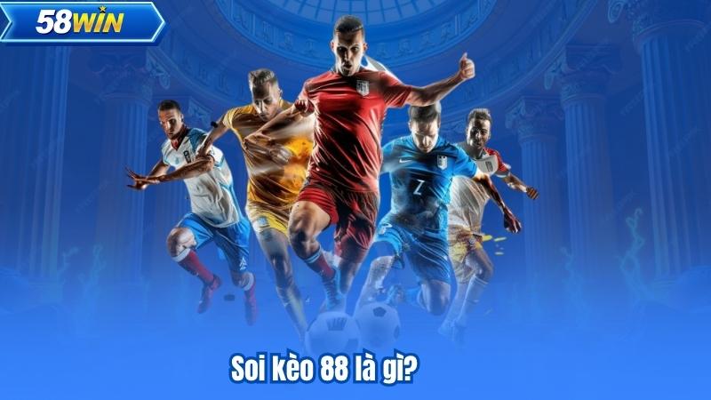 Soi kèo 88 là gì?