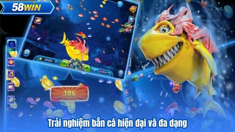 Trải nghiệm bắn cá hiện đại và đa dạng