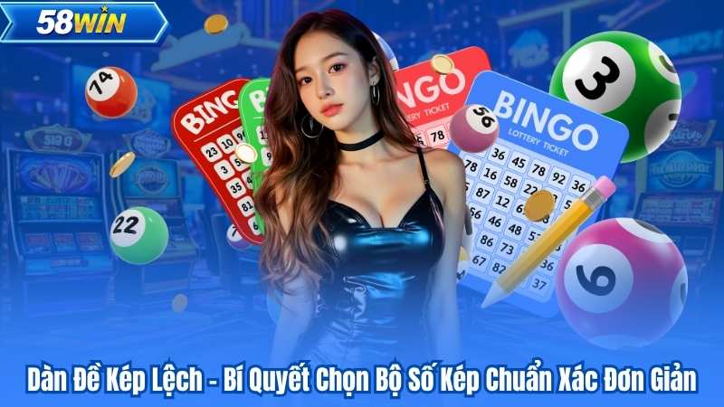 Dàn Đề Kép Lệch - Bí Quyết Chọn Bộ Số Kép Chuẩn Xác Đơn Giản