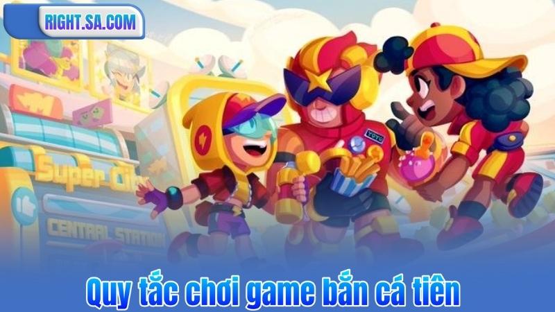 Bắn Cá Tiên – Trải Nghiệm Game Đỉnh Cao, Rinh Thưởng Khủng 6 Quy tắc chơi game bắn cá tiên