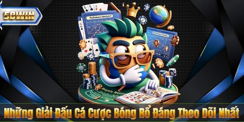 Những Giải Đấu Cá Cược Bóng Rổ Đáng Theo Dõi Nhất